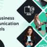 Business Communication Channels - Top 9 Methods for Workplace Communication