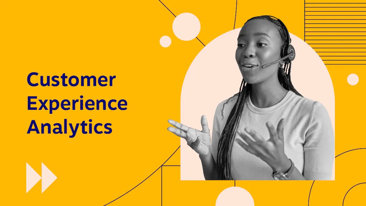 Customer Experience Analytics: How to Track and Improve CX