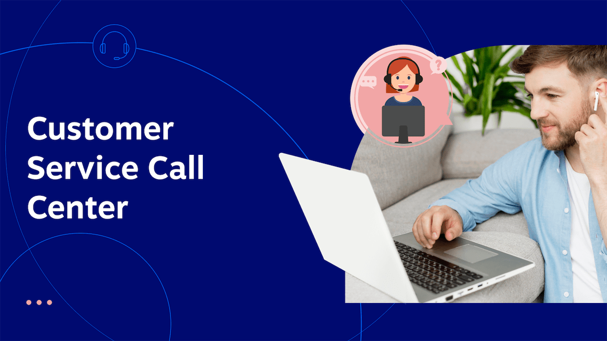 Customer Service Call Centers: Top Features & Best Practices