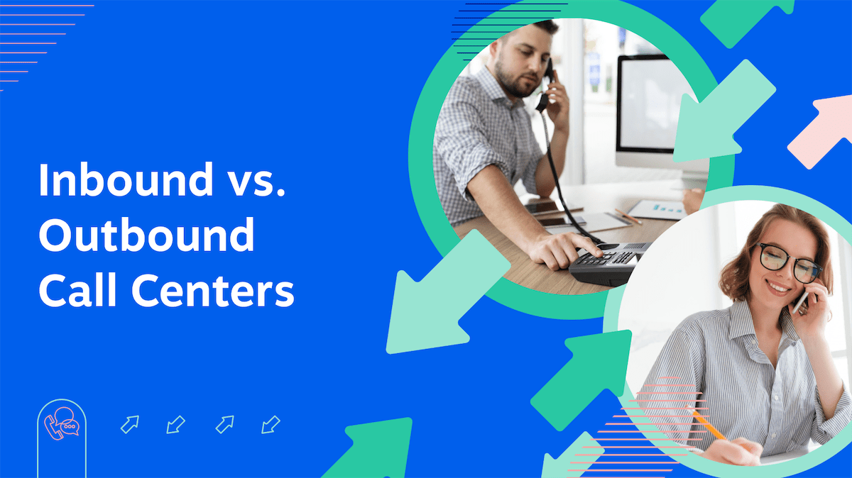 Inbound vs. Outbound Call Center: Which One Do You Need?