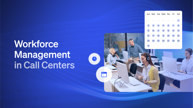 Mastering Workforce Management in Your Call Center