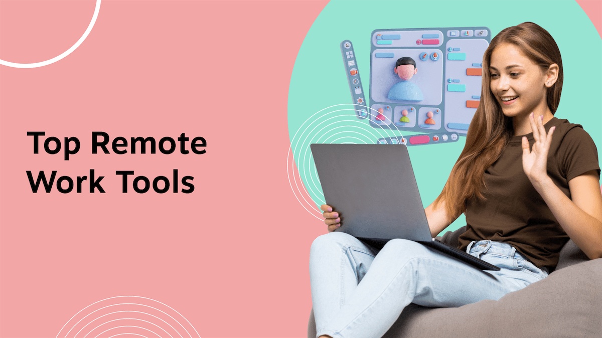 45 Remote Work Tools To Easily Work From Home or Anywhere