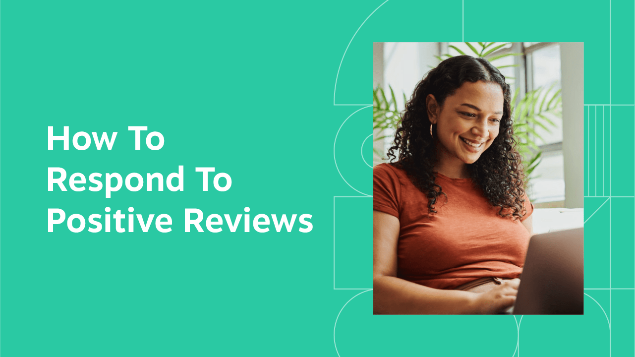 How to Respond to Positive Reviews: 24 Templates + Tips